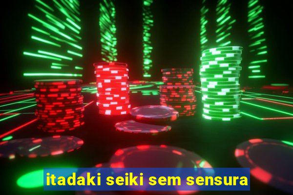 itadaki seiki sem sensura